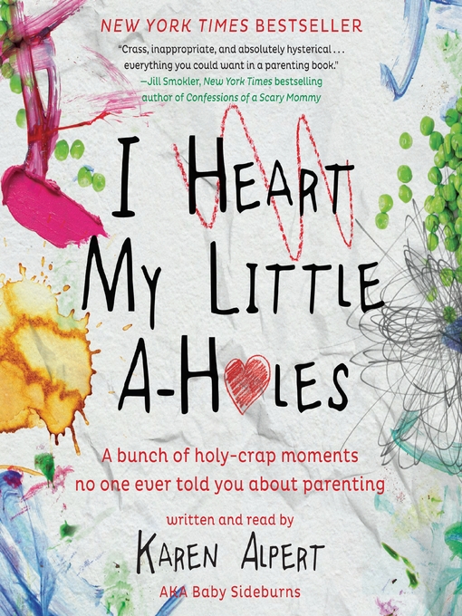 Title details for I Heart My Little A-Holes by Karen Alpert - Available